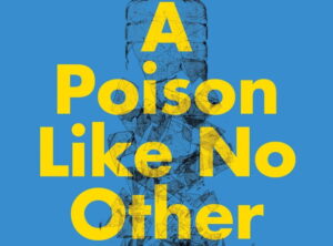 “Um veneno como nenhum outro”: o livro que revela a ameaça invisível dos microplásticos